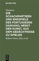 Damiano, Rober Franz, Robert Franz, Las, Lasa, V. D. Lasa - Die Schachpartieen und Endspiele des Portugiesen Damiano, nebst der Kunst, aus dem Gedächtnisse zu spielen