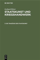 Gerhard Ritter - Gerhard Ritter: Staatskunst und Kriegshandwerk - Band 3: Die Tragödie der Staatskunst
