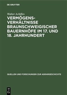 Walter Achilles - Vermögensverhältnisse braunschweigischer Bauernhöfe im 17. und 18. Jahrhundert