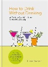 Fiona Beckett, Beckett Fiona - How to Drink Without Drinking