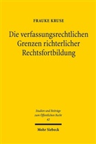 Frauke Kruse - Die verfassungsrechtlichen Grenzen richterlicher Rechtsfortbildung
