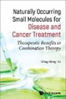 John Wing Shing Ho, John Wing Shing Ho, Wing Shing Ho - Naturally Occurring Small Molecules For Disease And Cancer Treatment: Therapeutic Benefits In Combination Therapy