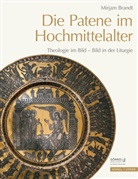 Mirjam Brandt, Jutt Dresken-Weiland, Jutta Dresken-Weiland, Görres-Gesellschaft, Elisabeth Kieven, Paolo Liverani... - Die Patene im Hochmittelalter