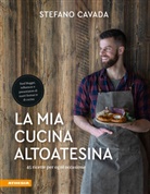 Stefano Cavada - La mia cucina altoatesina