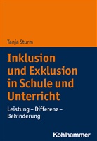 Tanja Sturm - Inklusion und Exklusion in Schule und Unterricht