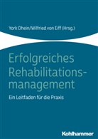 Christine von Eiff, Yor Dhein, York Dhein, Wilfried von Eiff, von Eiff, von Eiff... - Erfolgreiches Rehabilitationsmanagement