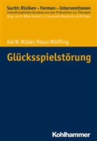 Kai Müller, Kai W Müller, Kai W. Müller, Klaus Wölfling, Oliver Bilke-Hentsch, Euphrosyn Gouzoulis-Mayfrank... - Glücksspielstörung