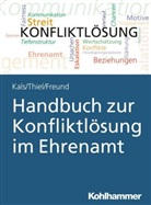 Susanne Freund, Elisabet Kals, Elisabeth Kals, Kathri Thiel, Kathrin Thiel - Handbuch zur Konfliktlösung im Ehrenamt