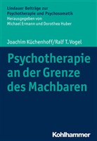 Joachi Küchenhoff, Joachim Küchenhoff, Ralf T Vogel, Ralf T. Vogel, Michae Ermann, Michael Ermann... - Psychotherapie an der Grenze des Machbaren