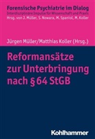 Matthia Koller, Matthias Koller, Jürgen L. Müller, Sabine Nowara, Sabine Nowara u a, Margret Spaniol - Reformansätze zur Unterbringung nach § 64 StGB