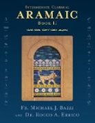 Michael J Bazzi, Michael J. Bazzi, Rocco A Errico, Rocco A. Errico - Intermediate Classical Aramaic
