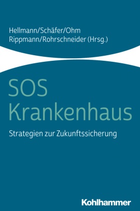 Wolfgang Hellmann, Gunda Ohm, Gunda Ohm u a, Konrad Rippmann, Uta Rohrschneider, … - SOS Krankenhaus Strategien zur Zukunftssicherung