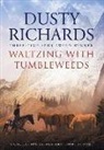 Dusty Richards - Waltzing With Tumbleweeds