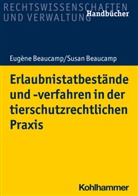Eugèn Beaucamp, Eugène Beaucamp, Eugène (Dr. Beaucamp, Eugène (Dr.) Beaucamp, Susan Beaucamp - Erlaubnistatbestände und -verfahren in der tierschutzrechtlichen Praxis