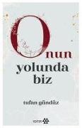Tufan Gündüz - Onun Yolunda Biz