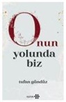 Tufan Gündüz - Onun Yolunda Biz