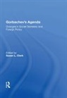 Clark, Susan L Clark, Robbin F. Laird, Susan L. Clark - Gorbachev''s Agenda