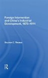 THOMAS, Stephen C Thomas, Stephen C. Thomas - Foreign Intervention and China''s Industrial Development, 1870-1911