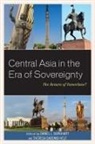Adams, Daniel L. Sabonis-Helf Burghart, Laruelle, Omelicheva, Daniel L. Burghart, Theresa Sabonis-Helf - Central Asia in the Era of Sovereignty