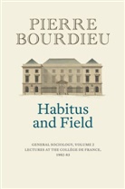 P Bourdieu, Pierre Bourdieu, Bourdieu Pierre, Peter Collier - Habitus and Field - General Sociology, Volume 2