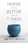 Glenn Adamson, Adamson Glenn - Fewer, Better Things