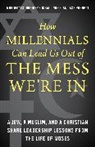 Ian Case Punnett, Mordecai Schreiber, Mordecai Punnett Schreiber, Mordecai Unus Schreiber, Schreiber Mordecai, Iqbal Unus... - How Millennials Can Lead Us Out of the Mess We''re in
