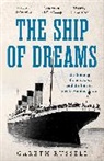 Gareth Russell, Russell Gareth - The Ship of Dreams