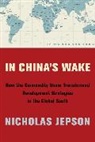 Nicholas Jepson - In China''s Wake