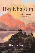 Robert Irwin - Ibn Khaldun An Intellectual Biography