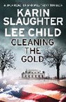 Lee Child, Kari Slaughter, Karin Slaughter, Karin Child Slaughter - Cleaning the Gold