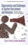 Lynnette Mawhinney, Carol R. Rinke - Opportunities and Challenges in Teacher Recruitment and Retention