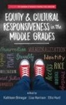 Kathleen Brinegar, Lisa Harrison, Ellis Hurd - Equity & Cultural Responsiveness in the Middle Grades