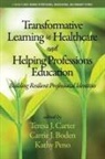 Carrie J. Boden, Teresa J. Carter, Kathy Peno - Transformative Learning in Healthcare and Helping Professions Education