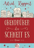 Astrid Ruppert - Obendrüber da schneit es