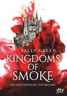 Sally Green - Kingdoms of Smoke - Die Verschwörung von Brigant