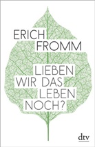 Erich Fromm, Raine Funk, Rainer Funk - Lieben wir das Leben noch?
