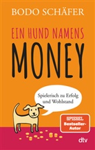 Bodo Schäfer - Ein Hund namens Money