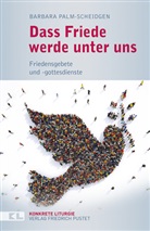 Barbara Palm-Scheidgen - Dass Friede werde unter uns