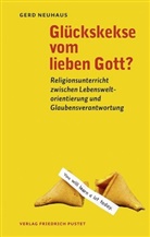 Gerd Neuhaus, Gerd (Dr. theol.) Neuhaus - Glückskekse vom lieben Gott?