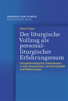 Stefan Geiger, Stefan (Dr. theol.) Geiger - Der liturgische Vollzug als personalliturgischer Erfahrungsraum