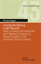 Florian Kluger, Florian (Dr. theol.) Kluger - Liturgische Bildung in der Neuzeit