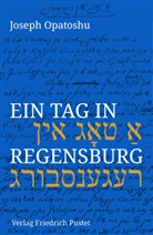 Joseph Opatoshu, Joseph Optatoshu, Sabin Koller, Sabine Koller - Ein Tag in Regensburg