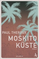 Paul Theroux - Moskito-Küste