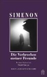 Georges Simenon - Die Verbrechen meiner Freunde