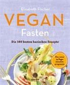 Elisabeth Fischer - Vegan Fasten - Die 100 besten basischen Rezepte