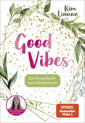 Kim Lianne,  Kim Lianne, Kim Lianne - Kim Lianne: Good Vibes - Das Kreativbuch zum Glücklichsein