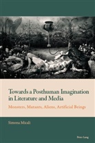Simona Micali, Florian Mussgnug - Towards a Posthuman Imagination in Literature and Media