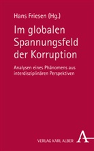 Han Friesen, Hans Friesen - Im globalen Spannungsfeld der Korruption