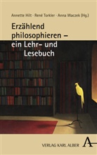 Annette Hilt, Ren Torkler, René Torkler, Anna Waczek - Erzählend philosophieren - ein Lehr- und Lesebuch