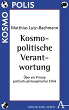 Matthias Lutz-Bachmann, Matthias (Prof.) Lutz-Bachmann, Prof. Matthias Lutz-Bachmann - Kosmopolitische Verantwortung
